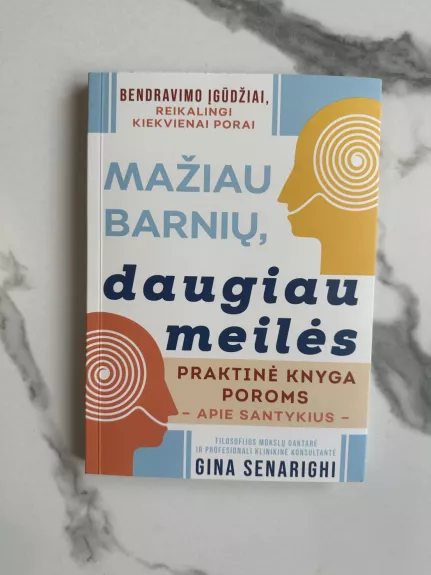 Mažiau barnių, daugiau meilės: praktinė knyga poroms apie santykius