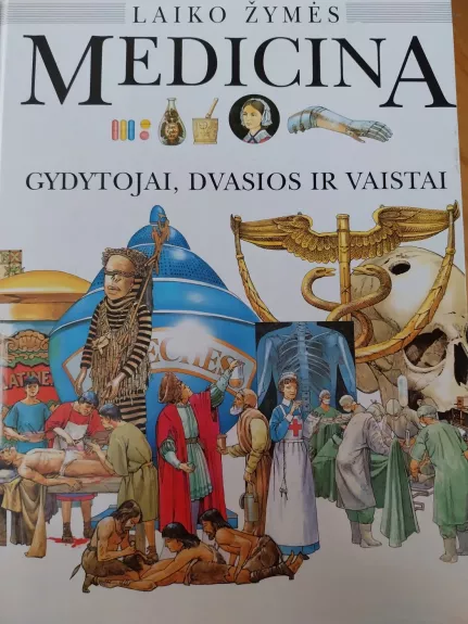 Laiko žymės: medicina. Gydytojai, dvasios ir vaistai