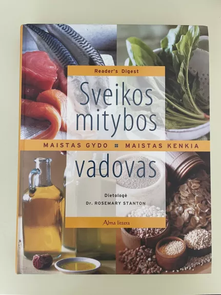 Sveikos mitybos vadovas. Maistas gydo. Maistas kenkia.