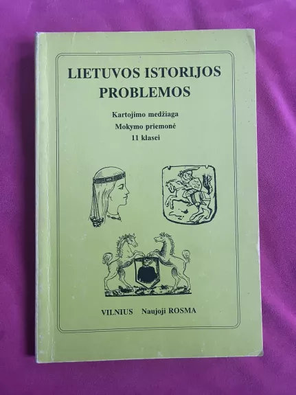 Lietuvos istorijos problemos. Kartojimo medžiaga. Mokymo priemonė 11 klasei