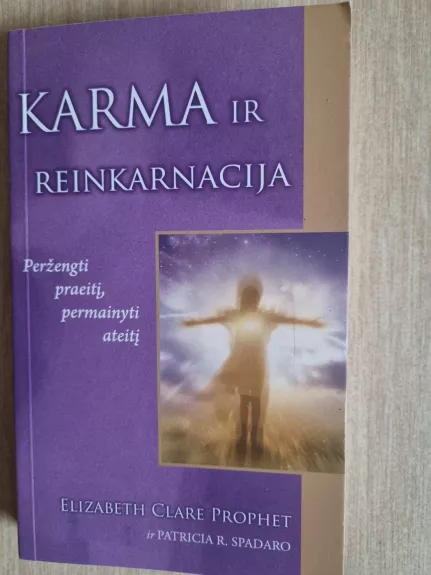 Karma ir reinkarnacija: peržengti praeitį, permanyti ateitį