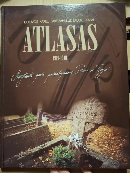 Lietuvos karių, partizanų ir šaulių kapai. Atlasas. 1919-1940