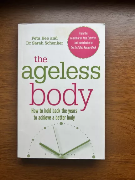 The Ageless Body: How To Hold Back The Years To Achieve A Better Body