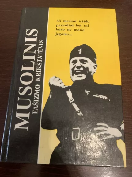 Musolinis (Fašizmo krikštatėvis)