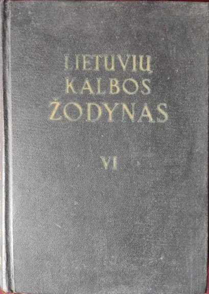 Lietuvių kalbos žodynas VI