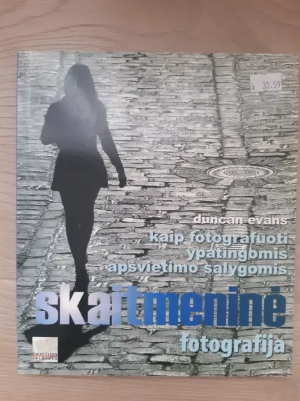 Skaitmeninė Fotografija. Kaip fotografuoti ypatingomis apšvietimo sąlygomis
