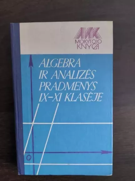 Algebra ir analizės pradmenys IX-XI klasėje. Mokytojo knyga