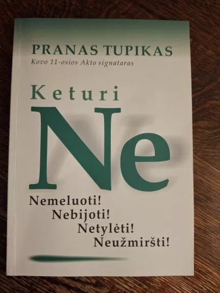 Keturi NE: Nemeluoti! Nebijoti! Netylėti! Neužmiršti!