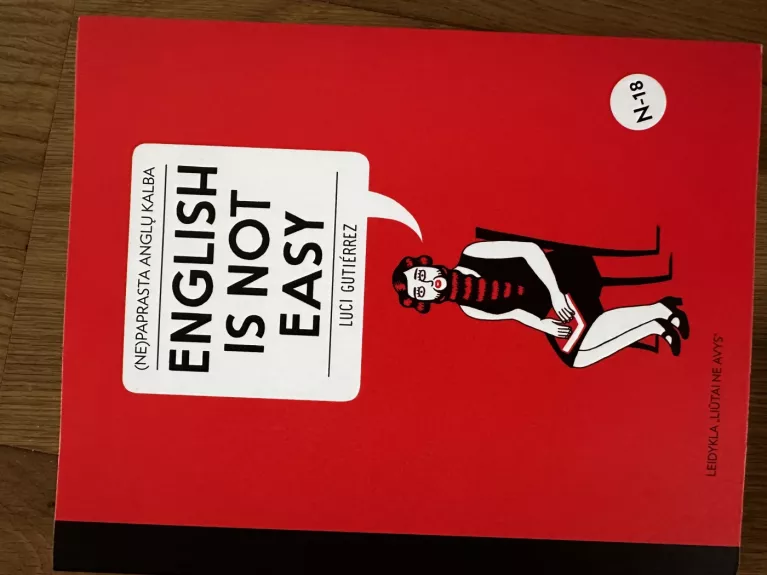 (Ne)paprasta anglų kalba. English is not easy: įžūlus, rafinuotas ir ryškus iliustruotas vadovas, kuris privers palikti dulkėti tradicinius anglų kalbos vadovėlius!