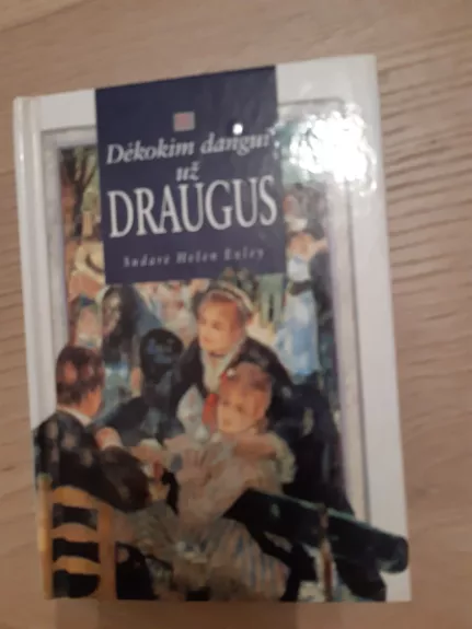Dėkokim dangui už DRAUGUS