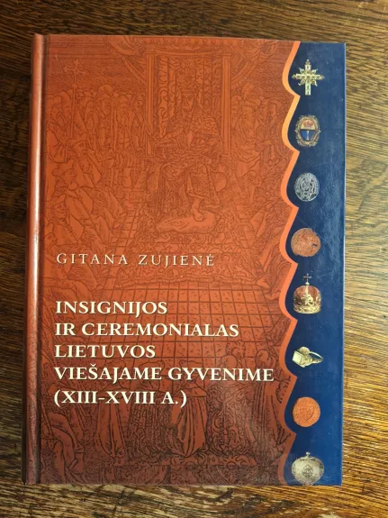 Insignijos ir ceremonialas Lietuvos viešajame gyvenime (XIII-XVIII a.)
