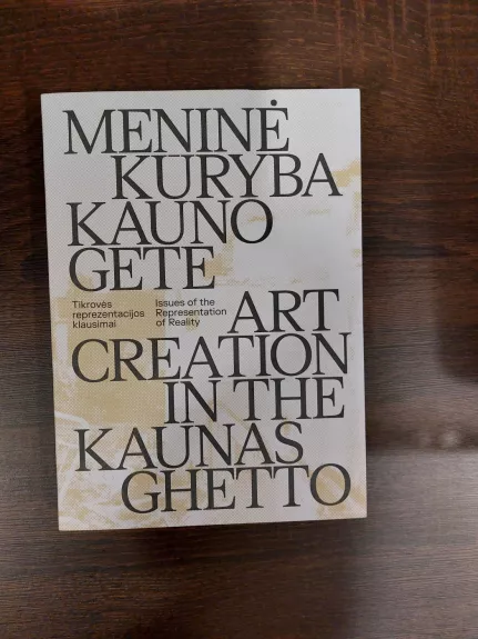 Meninė kūryba Kauno gete. Art creation in the Kaunas ghetto