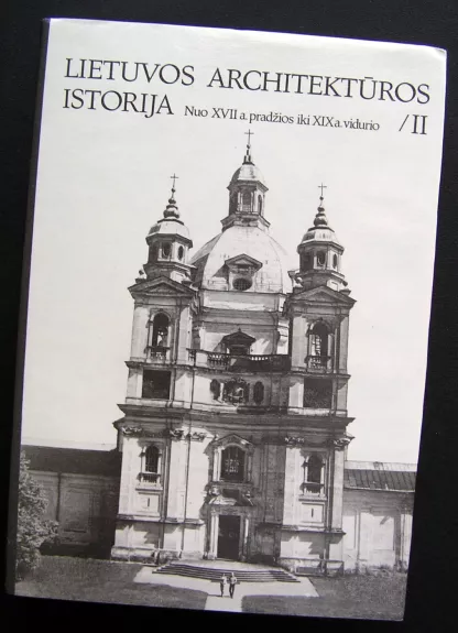 Lietuvos architektūros istorija (2 tomas). Nuo XVII a. pradžios iki XIX a. vidurio