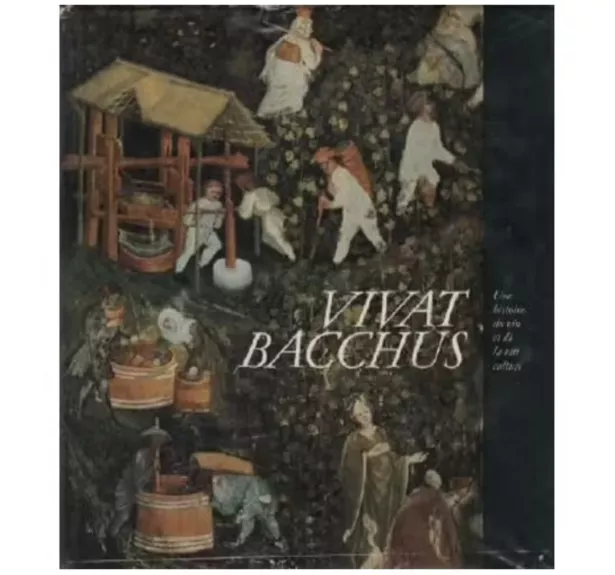 Rudolf Weinhold Vivat Bacchus: A history of the vine and its wine