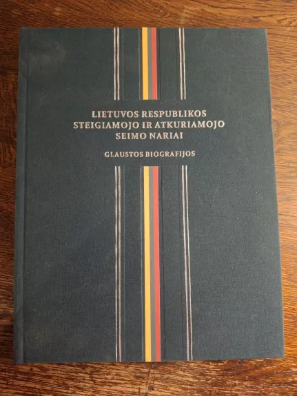 Lietuvos Respublikos Steigiamojo ir Atkuriamojo Seimo nariai. Glaustos biografijos