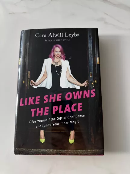 Like She Owns the Place: Give Yourself the Gift of Confidence and Ignite Your Inner Magic