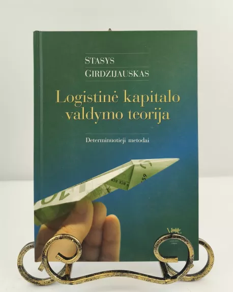 Logistinė kapitalo valdymo teorija. Determinuotieji metodai
