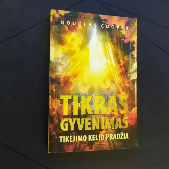 Tikras gyvenimas: tikėjimo kelio pradžia