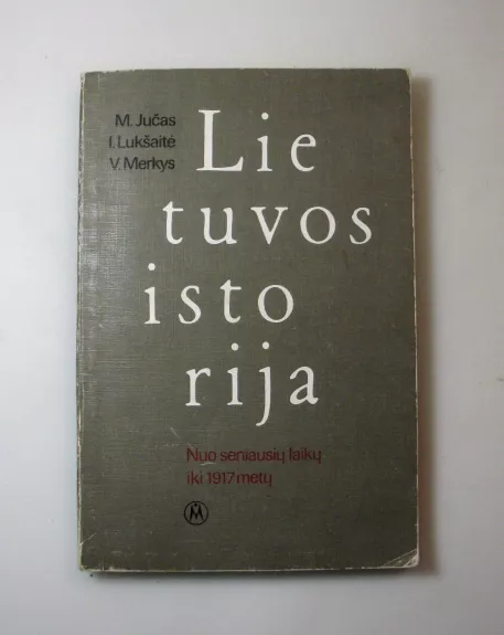 Lietuvos istorija. Nuo seniausių laikų iki 1917 metų