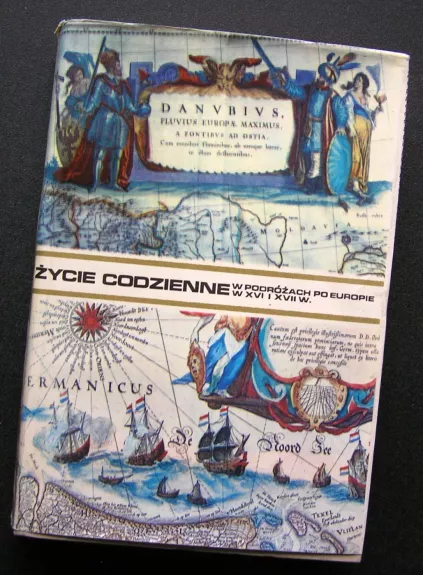 Życie codzienne w podróżach po Europie w XVI I XVII