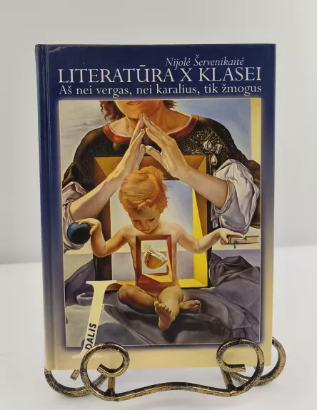 Literatūra X klasei. 1 dalis. Aš nei vergas, nei karalius, tik žmogus