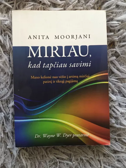 Miriau, kad tapčiau savimi: mano kelionė nuo vėžio į artimą mirčiai patirtį ir tikrąjį pagijimą