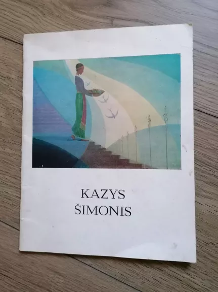 Kazys Šimonis. Jubiliejinė kūrybos paroda, skirta 100-sioms gimimo metinėms. Katalogas.