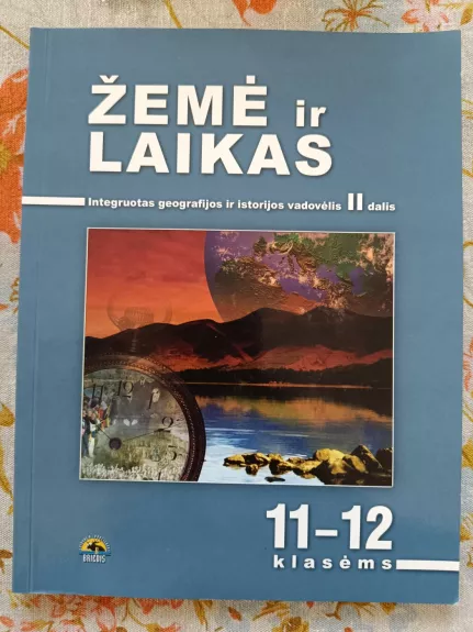 Žemė ir laikas Integruotas geografijos ir istorijos vadovėlis II dalis