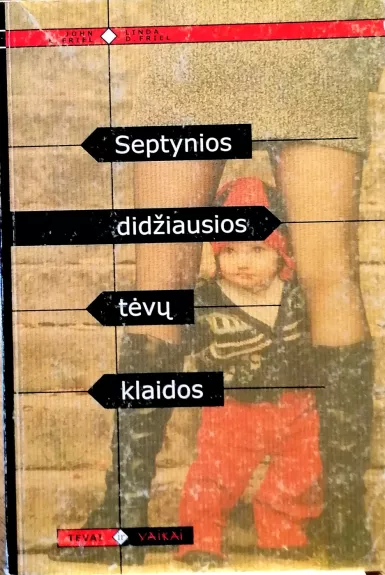 Septynios didžiausios tėvų klaidos