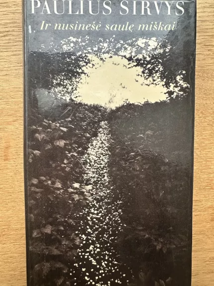 Ir nusinešė saulę miškai