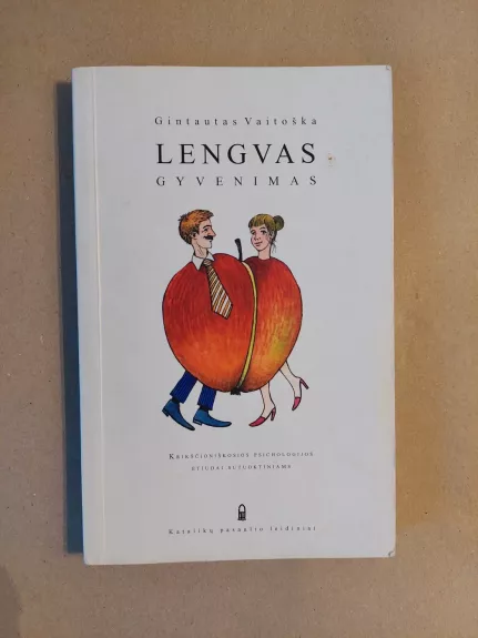 Lengvas gyvenimas: krikščioniškosios psichologijos etiudai sutuoktiniams