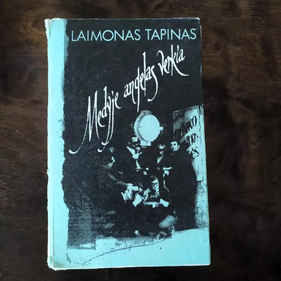 Medyje angelas verkia - Laimonas Tapinas, knyga 1