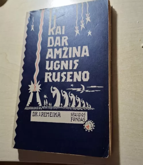 Kai dar amžina ugnis ruseno