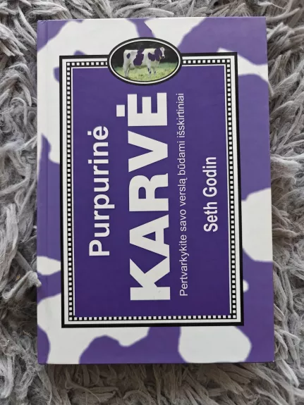 Purpurinė karvė: pertvarkykite savo verslą būdami išskirtiniai