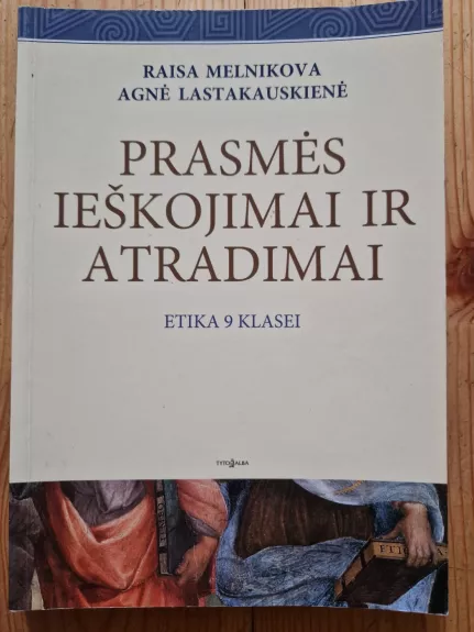 Prasmės ieškojimai ir atradimai. Etika 9 klasei