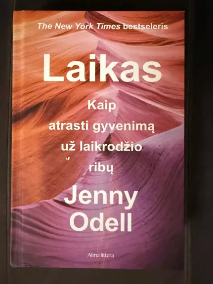 Laikas. Kaip atrasti gyvenimą už laikrodžio ribų
