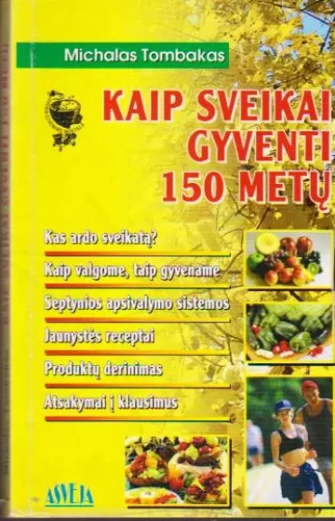Kaip sveikai gyventi 150 metų