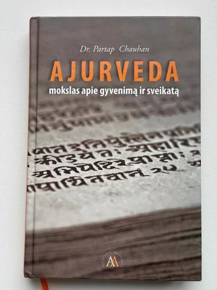 AJURVEDA: MOKSLAS APIE GYVENIMĄ IR SVEIKATĄ