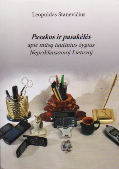 Pasakos ir pasakėlės apie mūsų tautinius žygius Nepriklausomoj Lietuvoj