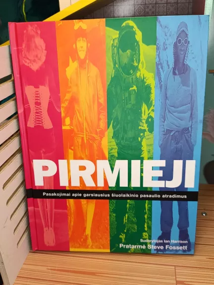 Pirmieji. Pasakojimai apie garsiausius šiuolaikinio pasaulio atradimus