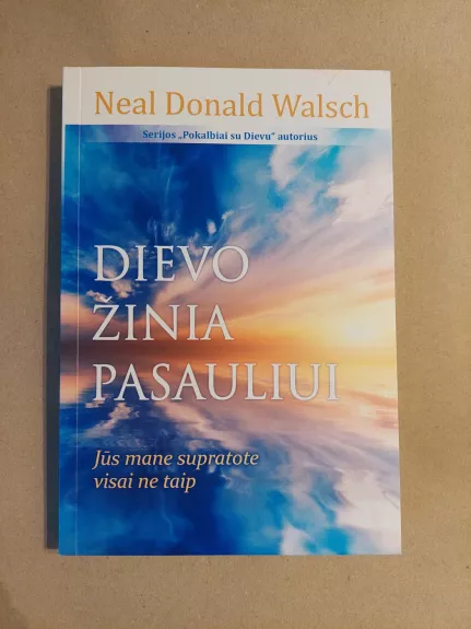 Dievo žinia pasauliui : Jūs mane supratote visai ne taip