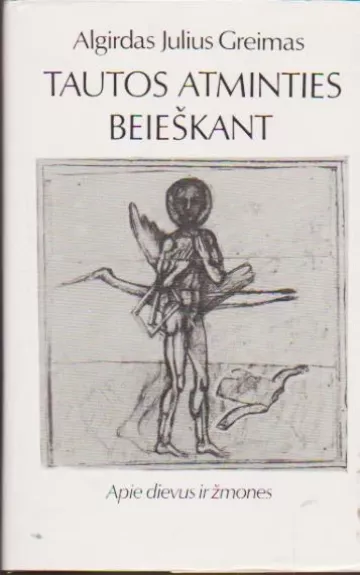 Tautos atminties beieškant. Apie dievus ir žmones