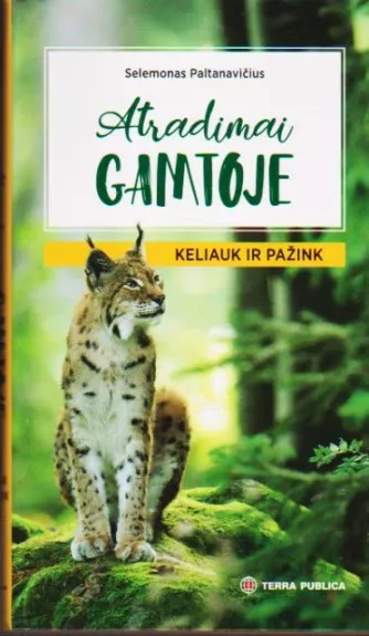 Atradimai gamtoje. Keliauk ir pažink