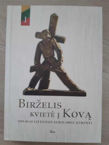 Birželis kvietė į Kovą. 1941-06-23 Lietuvos sukilimui atminti. 1 tomas