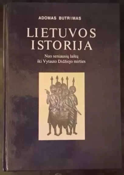 Lietuvos istorija. Nuo seniausių laikų iki Vytauto Didžiojo mirties
