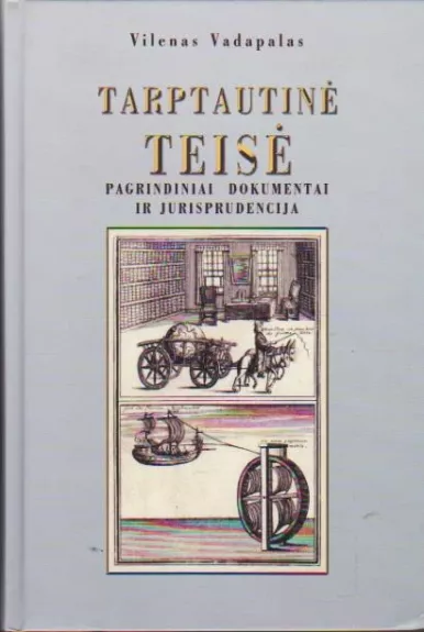 Tarptautinė teisė. Pagrindiniai dokumentai ir jurisprudencija