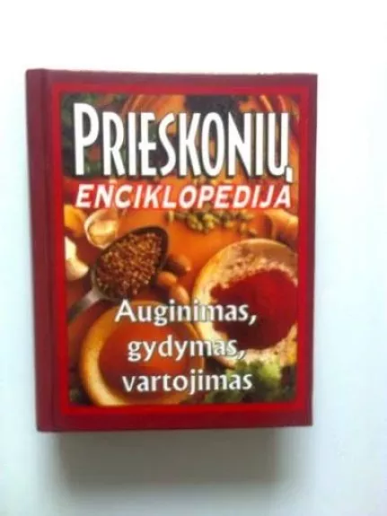 Prieskonių enciklopedija: auginimas, gydymas, vartojimas