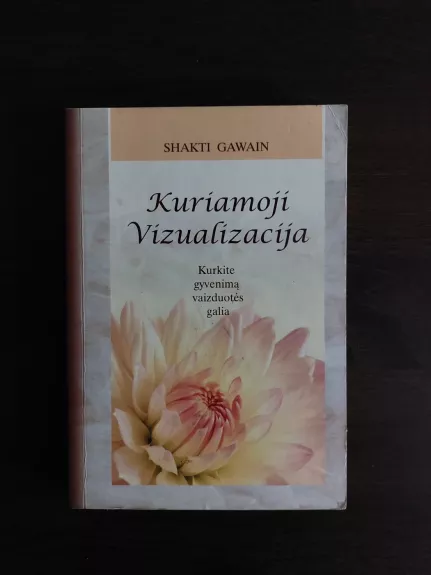 Kuriamoji vizualizacija. Kurkite gyvenimą vaizduotės galia