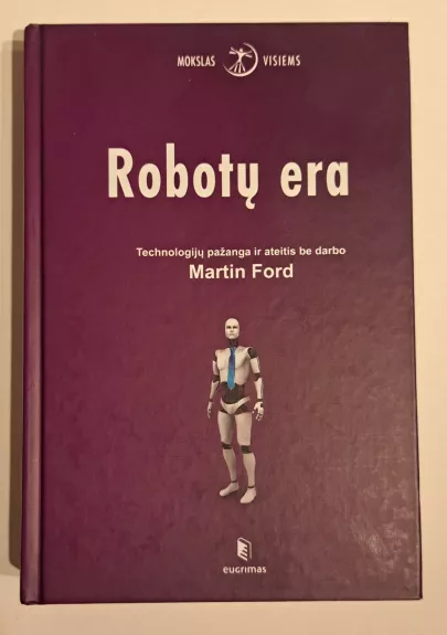 Robotų era: technologijų pažanga ir ateitis be darbo