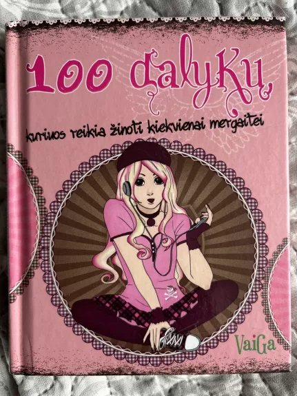 100 dalykų, kuriuos reikia žinoti kiekvienai mergaitei